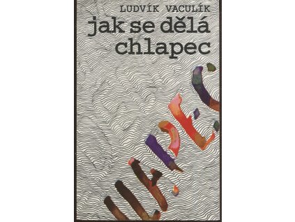 Jak se dělá chlapec, Ludvík Vaculík, 1993