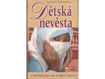 Dětská nevěsta : vzepřela jsem se krutým tradicím, Nojoud Ali, 2009