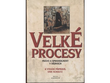 Velké procesy - právo a spravedlnost v dějinách