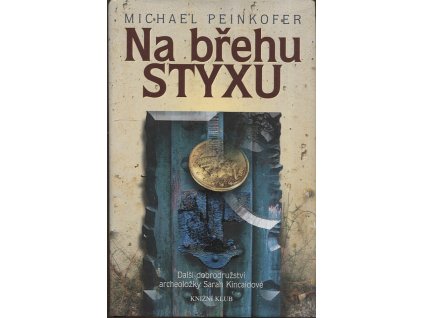 Na břehu Styxu - další dobrodružství archeoložky Sarah Kincaidové