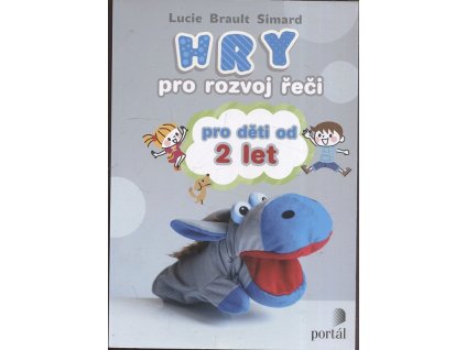 Hry pro rozvoj řeči - pro děti od 2 let, Lucie Brault Simard, 2019