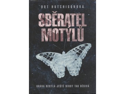 Sběratel motýlů, Dot Hutchison, 2017