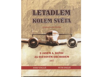 Letadlem kolem světa - S Janem A. Baťou za světovým obchodem 1937, Josef Engliš, 2015