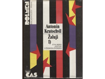 Žaluji. Svazek I, Stalinská justice v Československu