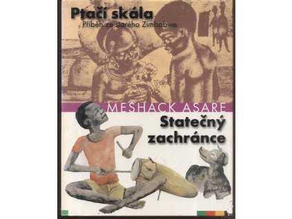 Ptačí skála : příběh ze starého Zimbabwe ; Statečný zachránce, Meshack Asare, 2003
