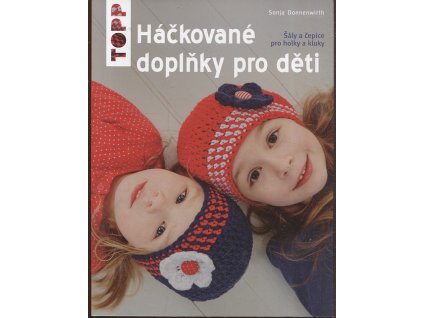 Háčkované doplňky pro děti - Šály a čepice pro holky a kluky
