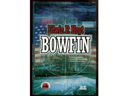 Bowfin - pravdivé vyprávění o slavné flotilové ponorce v druhé světové válce, Edwin Palmer Hoyt, 2001
