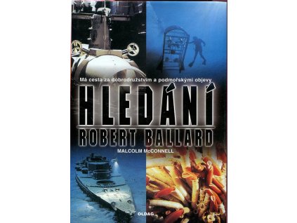 Hledání - má cesta za dobrodružstvím a podmořskými objevy, Robert D Ballard, 1996