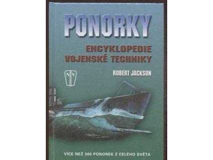 Ponorky - encyklopedie vojenské techniky, Robert Jackson, 2008