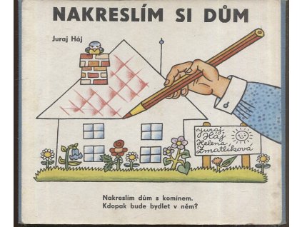 Nakreslím si dům, Juraj Háj, 1984
