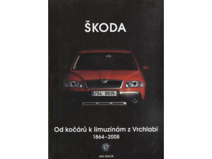 Škoda - od kočárů k limuzínám z Vrchlabí 1864-2008