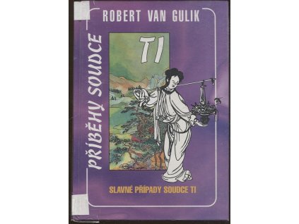 Slavné případy soudce Ti - (Ti Kung An) - autentický čínský detektivní román z 18. století