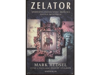 Zelator - moderní zasvěcenec zkoumá dávná mystéria, Mark Hedsel, 1999