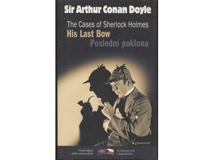 His last bow and other adventures of Sherlock Holmes : Poslední poklona a jiné příběhy Sherlocka Holmese