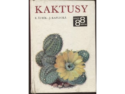 Kaktusy - nejkrásnější kaktusy a sukulenty na 88 + 8 barevných tabulkách, Rudolf Šubík, 1969
