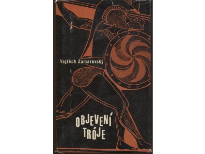 Objevení Tróje, Vojtěch Zamarovský, 1963