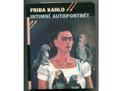 Intimní autoportrét - výběr z korespondence, deníku a dalších textů, Frida Kahlo, 2003