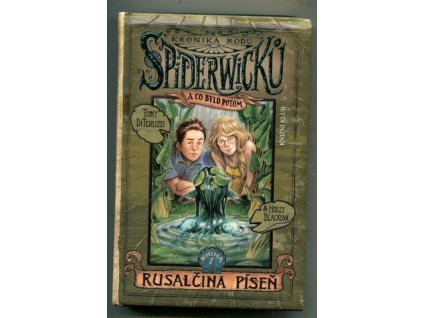 Kronika rodu Spiderwicků - a co bylo potom. Kniha 1, Rusalčina píseň, Tony DiTerlizzi, 2009