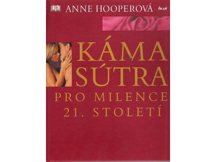 Kámasútra pro milence 21. století, Anne Hooper, 2005
