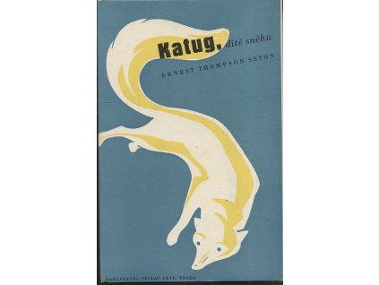 Katug, dítě sněhu - povídka o bílé lišce, Ernest Thompson Seton, 1940