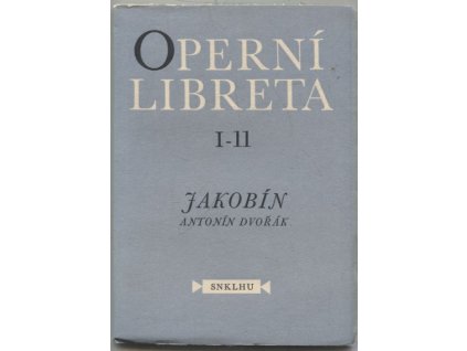 Jakobín : Zpěvohra ve třech jednáních na text Marie Červinkové-Riegerové, Antonín Dvořák, 1955