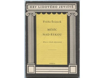 Měsíc nad řekou : hra o 3 dějstvích, Fráňa Šrámek, 1959