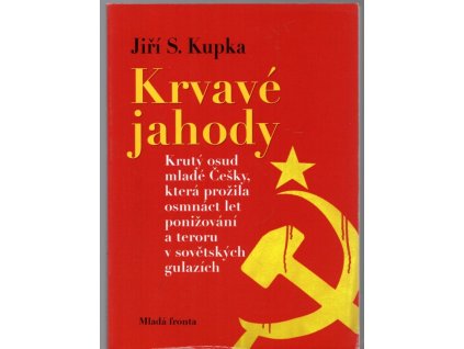 277155 krvave jahody kruty osud mlade cesky ktera prozila osmnact let ponizovani a teroru v sovetskych gulazich