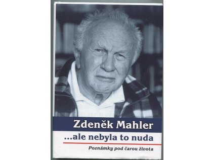 Zdeněk Mahler ... aby to nebyla nuda