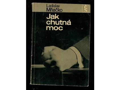 Jak chutná moc, Ladislav Mňačko, 1968