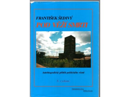 Pod věží smrti - autobiografický příběh politického vězně