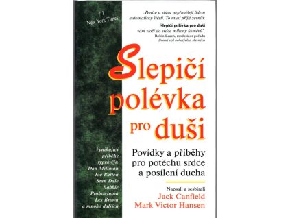Slepičí polévka pro duši - povídky a příběhy pro potěchu srdce a posílení ducha. Díl 1, Jack Canfield, 1996