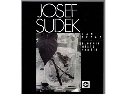 Josef Sudek - slovník místo pamětí : drobnosti o fotografiích a fotografech