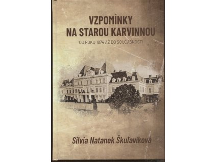 Vzpomínky na starou Karvinou - od roku 1874 až do současnosti