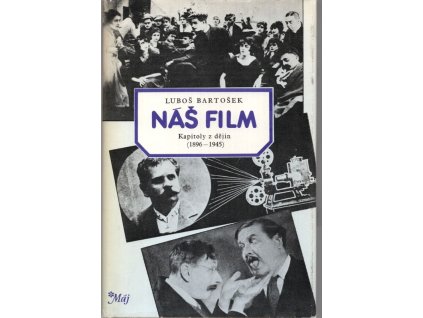 Náš film - Kapitoly z dějin (1896-1945), Luboš Bartošek, 1985