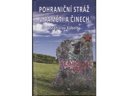 Pohraniční stráž v paměti a činech současníků, Stanislav Kábele, 2016
