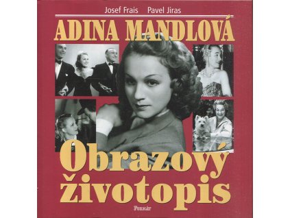 Adina Mandlová : obrazový životopis, Josef Frais, 2001