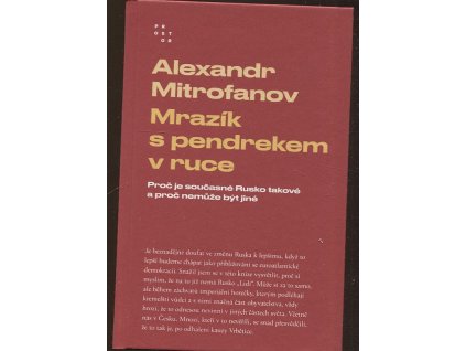 Mrazík s pendrekem v ruce: Proč je současné Rusko takové a proč nemůže být jiné, Alexandr Mitrofanov, 2022