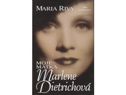 Moje matka Marlene Dietrichová