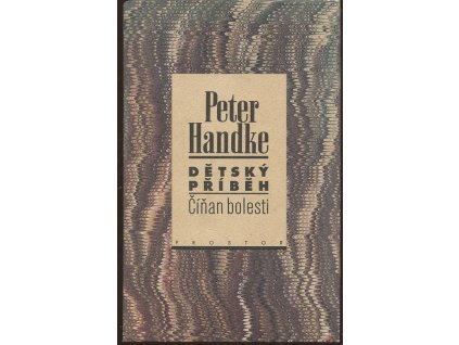 Dětský příběh - Číňan bolesti, Peter Handke, 1997
