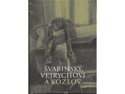 Švabinský, Vejrychovi a Kozlov - vzpomínky žen čtyř generací z rodu Vejrychů : Josefa Vejrychová, Ela Švabinská, Zuzana Švabinská, Zuzana Nováková