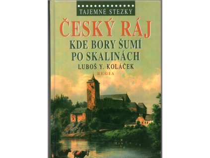 Český ráj – Kde bory šumí po skalinách, Luboš Y. Koláček, 2011