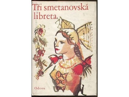 Tři smetanovská libreta - Prodaná nevěsta, Dalibor, Hubička.