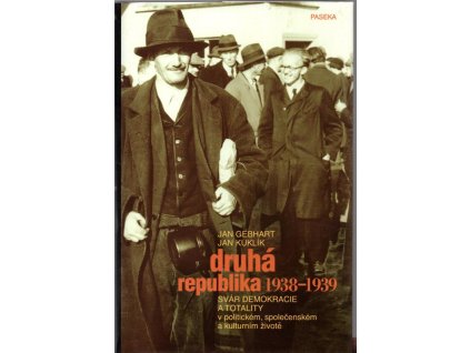 Druhá republika 1938-1939 - svár demokracie a totality v politickém, společenském a kulturním životě