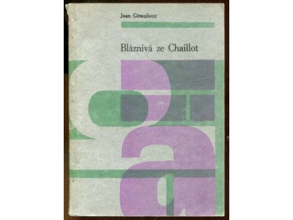 Bláznivá ze Chaillot, Jean Girardoux, 1965