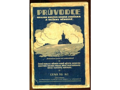 Průvodce krajem mistra Aloise Jiráska a Boženy Němcové