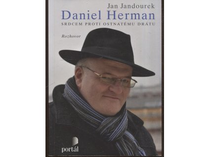 Daniel Herman - Srdcem proti ostnatému drátu