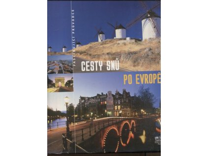 Cesty snů po Evropě - Fascinující průvodce, Gerhard Bruschke, 2006