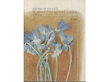 Kresba 19. století ve sbírce Západočeské galerie v Plzni - 1. část