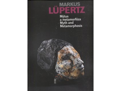 Markus Lüpertz - mýtus a metamorfóza - myth and metamorphosis, Markus Lüpertz, 2011