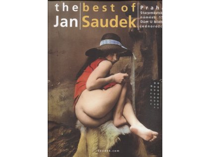 The best of Jan Saudek - Dům U bílého jednorožce, Praha, 2005, Jan Saudek, 2005